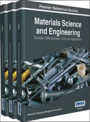 Materials Science and Engineering: Concepts, Methodologies, Tools, and Applications, 3 volume
