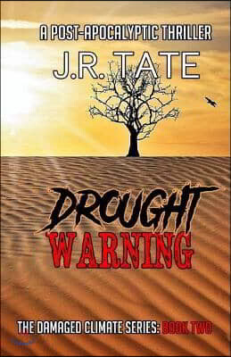 Drought Warning: A Post Apocalyptic Thriller (The Damaged Climate Series Book 2)