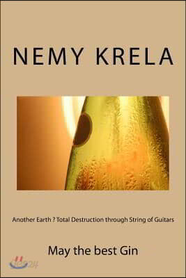 Another Earth ? Total Destruction through String of Guitars