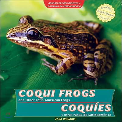 Coqui Frogs and Other Latin American Frogs / Coquies Y Otras Ranas de Latinoamerica