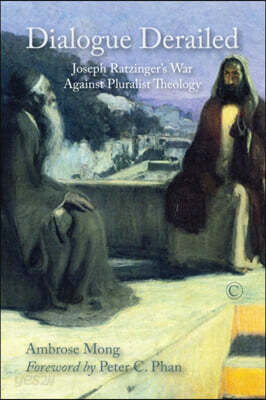 Dialogue Derailed: Joseph Ratzinger's War Against Pluralist Theology