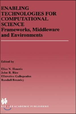 Enabling Technologies for Computational Science: Frameworks, Middleware and Environments