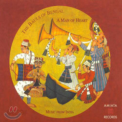 The Bauls Of Bengal / A Man Of Heart