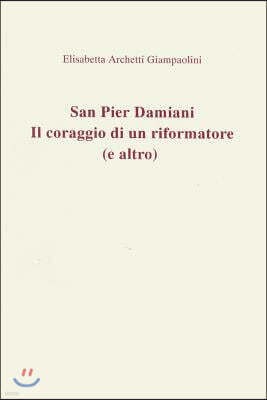 Viella - Liberia Editrice San Pier Damiani: Il Coraggio Di Un Riformatore (E Altro)