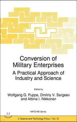 Conversion of Military Enterprises: A Practical Approach of Industry and Science