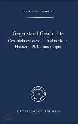 Gegenstand Geschichte: Geschichtswissenschaftstheorie in Husserls PH Nomenologie