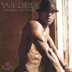 Tyrese - I Wanna go There