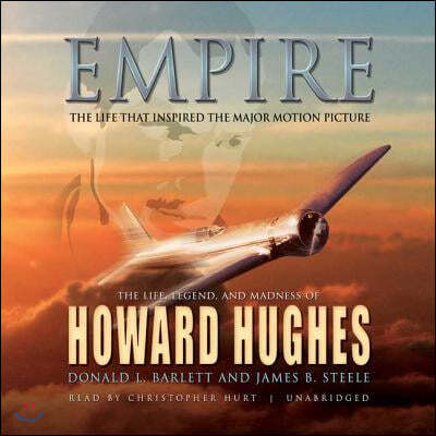 Empire Lib/E: The Life, Legend, and Madness of Howard Hughes