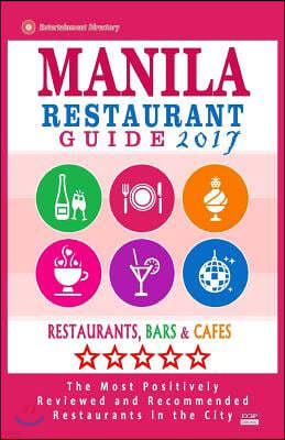 Manila Restaurant Guide 2017: Best Rated Restaurants in Manila, Philippines - 350 Restaurants, Bars and Caf?s recommended for Visitors, 2017