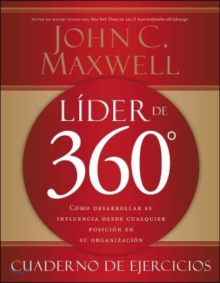 Lider de 360° cuaderno de ejercicios: Como desarrollar su influencia desde cualquier posicion en su organizacion