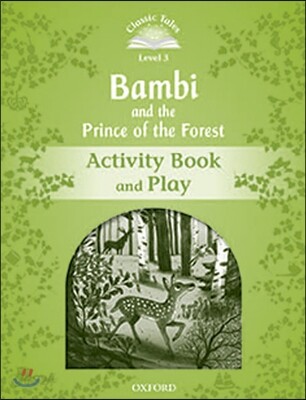 Classic Tales Second Edition: Level 3: Bambi and the Prince of the Forest Activity Book and Play