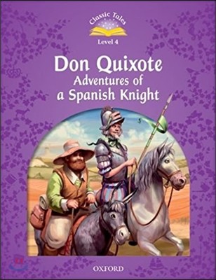 Classic Tales Level 4-5 : Don quixote Adventures of a spanish knight (Student Book)