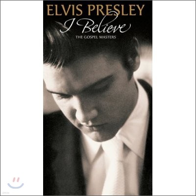 Elvis Presley - I Believe: Gospel Masters