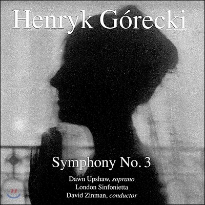 David Zinman / Dawn Upshaw 헨릭 고레츠키: 교향곡 3번 '슬픔의 노래' (Henryk Gorecki: Symphony No.3) 돈 업쇼, 런던 신포니에타, 데이비드 진만