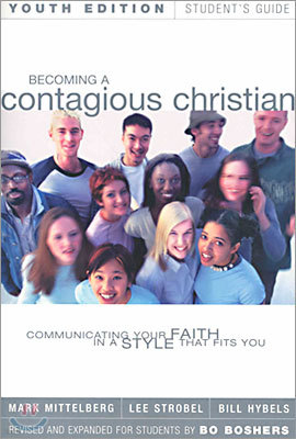 Becoming a Contagious Christian Youth Edition Student's Guide: Communicating Your Faith in a Style That Fits You