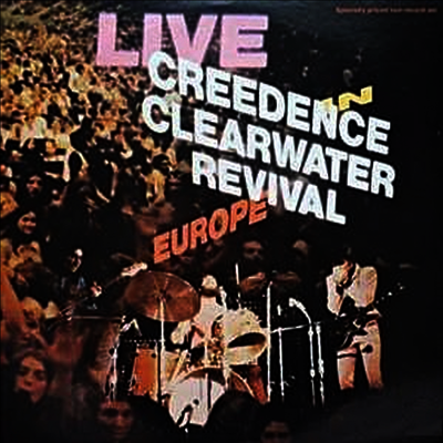 Creedence Clearwater Revival,C.C.R. — Live In Europe 앨범 커버