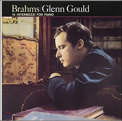 Glenn Gould, Johannes Brahms — Glenn Gould 브람스: 피아노를 위한 10개의 인터메조 - 글렌 굴드 (Brahms: 10 Intermezzi For Piano) 앨범 커버