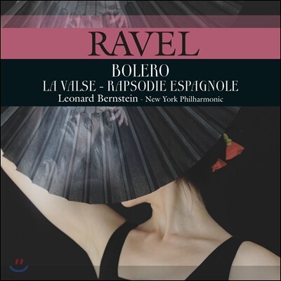 Leonard Bernstein, New York Philharmonic, Maurice Ravel — Leonard Bernstein 라벨: 볼레로, 라 발스, 스페인 광시곡 - 레너드 번스타인, 뉴욕 필 (Ravel: Bolero, La Valse, Rapsodie Espagnole ) 앨범 커버