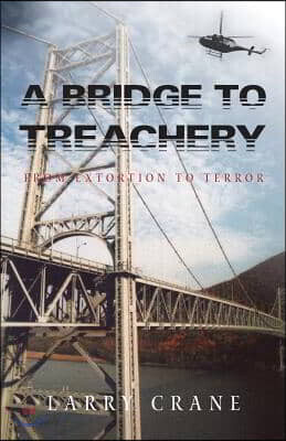 A Bridge to Treachery: From Extortion to Terror
