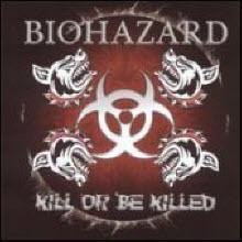Biohazard - Kill Or Be Killed (̰)