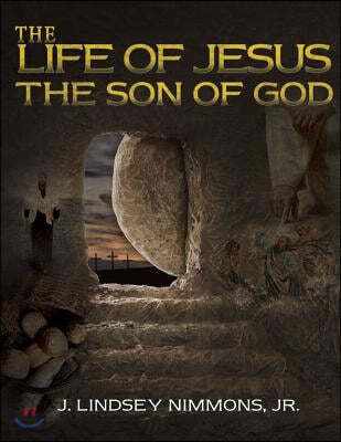 "The Life of Jesus, the Son of God"