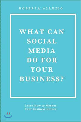 What Can Social Media Do For Your Business?