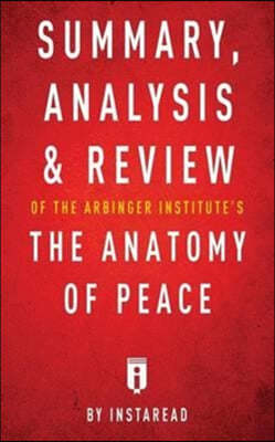 Summary, Analysis & Review of the Arbinger Institute's the Anatomy of Peace by Instaread