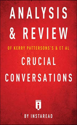 Analysis & Review of Kerry Patterson's & et al Crucial Conversations by Instaread