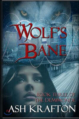 Ash Krafton Author Wolf's Bane: Book Three of the Demimonde