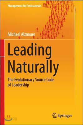Leading Naturally: The Evolutionary Source Code of Leadership