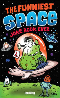 The Funniest Space Joke Book Ever