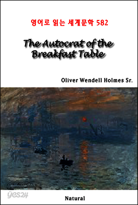The Autocrat of the Breakfast Table - 영어로 읽는 세계문학 582
