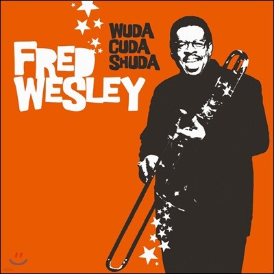 Ernie Fields Jr.,Michael Mondesir,Bruce Cox,Reggie Ward,Barney McAll,Gary Winters,Fred Wesley — Fred Wesley (프레드 웨슬리) - Wuda Cuda Shuda 앨범 커버