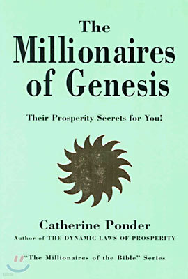 The Millionaires of Genesis: Their Prosperity Secrets for You! (the Millionaires of the Bible Series)