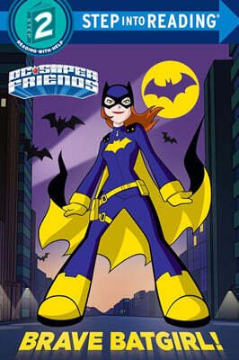Step Into Reading 2 : DC Super Friends : Brave Batgirl!