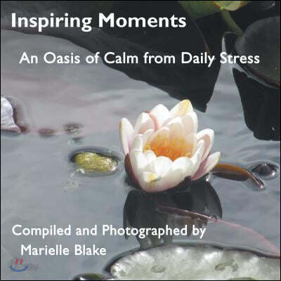 Inspiring Moments: An Oasis of Calm from Daily Stress