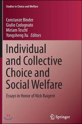 Individual and Collective Choice and Social Welfare: Essays in Honor of Nick Baigent
