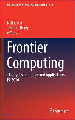 Frontier Computing: Theory, Technologies and Applications FC 2016
