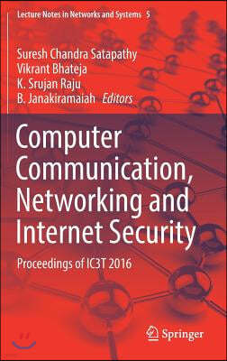 Computer Communication, Networking and Internet Security: Proceedings of Ic3t 2016