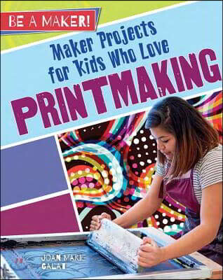 Maker Projects for Kids Who Love Printmaking