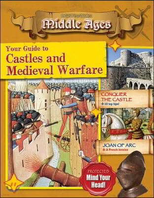 Your Guide to Castles and Medieval Warfare