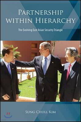 Partnership Within Hierarchy: The Evolving East Asian Security Triangle
