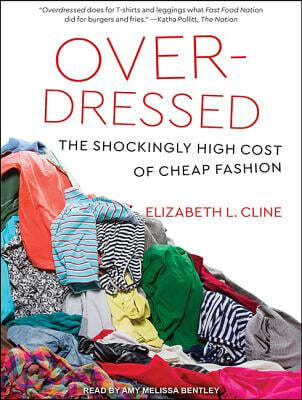 Overdressed: The Shockingly High Cost of Cheap Fashion