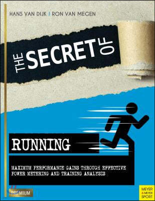 The Secret of Running: Maximum Performance Gains Through Effective Power Metering and Training Analysis