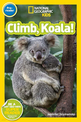 National Geographic Kids Readers Pre-Reader : Climb, Koala! 
