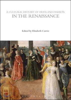 A Cultural History of Dress and Fashion in the Renaissance