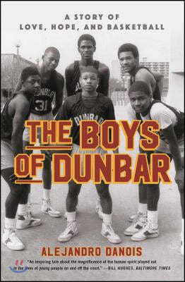 The Boys of Dunbar: A Story of Love, Hope, and Basketball