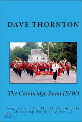 The Cambridge Band (19th Century): Arguably, The Oldest Community Marching Band in America
