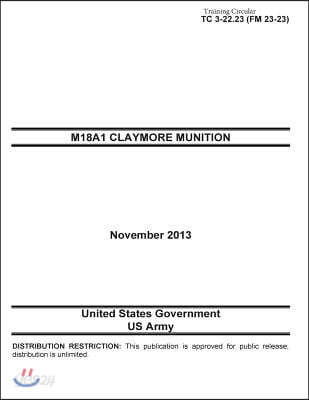 Training Circular TC 3-22.23 (FM 23-23) M18A1 Claymore Munition November 2013