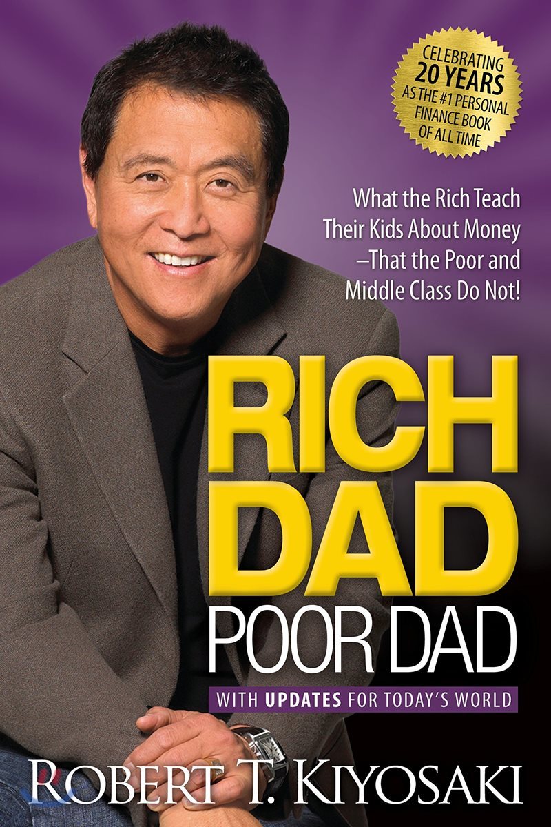 Rich Dad Poor Dad: What the Rich Teach Their Kids about Money That the Poor and Middle Class Do Not!